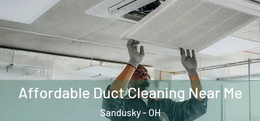  Affordable Duct Cleaning Near Me Sandusky - OH