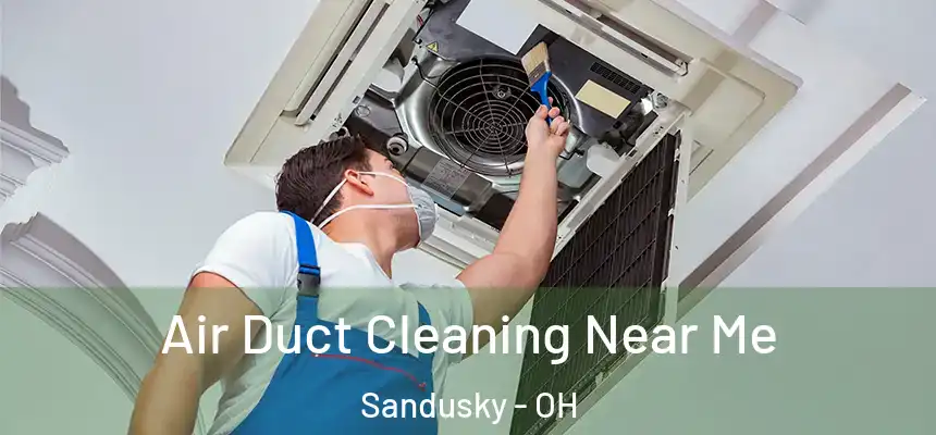 Air Duct Cleaning Near Me Sandusky - OH