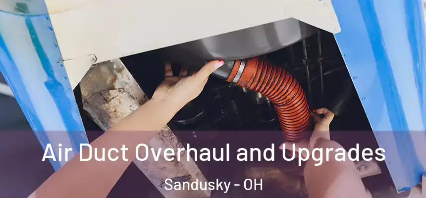  Air Duct Overhaul and Upgrades Sandusky - OH