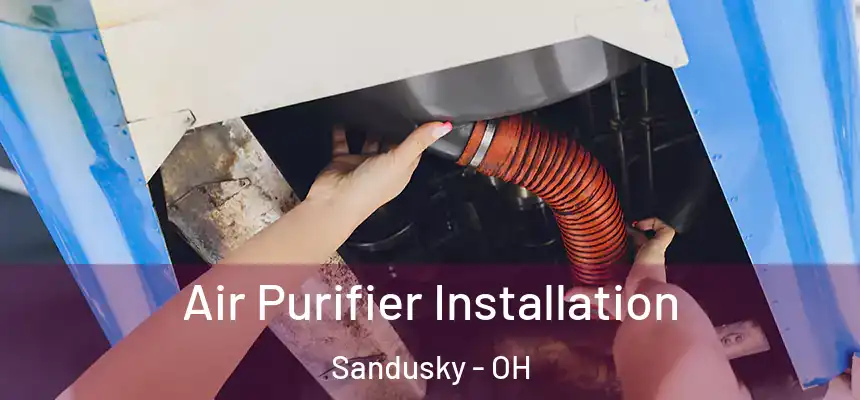  Air Purifier Installation Sandusky - OH
