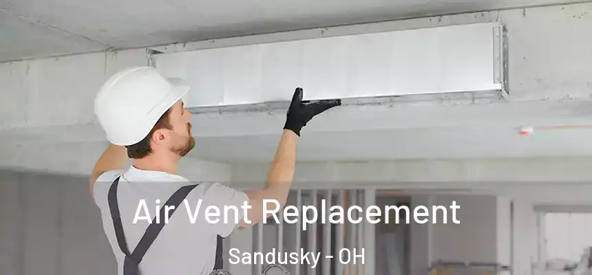  Air Vent Replacement Sandusky - OH