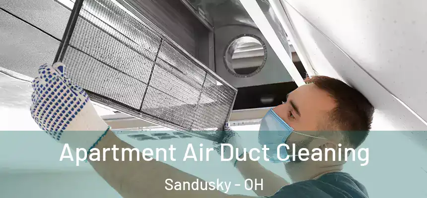 Apartment Air Duct Cleaning Sandusky - OH