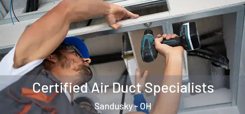 Certified Air Duct Specialists Sandusky - OH