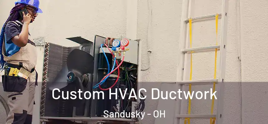  Custom HVAC Ductwork Sandusky - OH