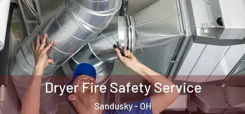 Dryer Fire Safety Service Sandusky - OH