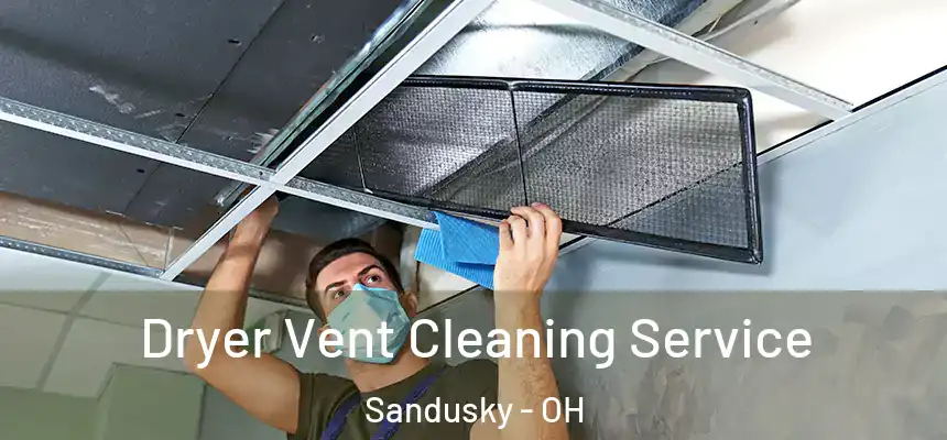 Dryer Vent Cleaning Service Sandusky - OH