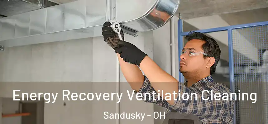  Energy Recovery Ventilation Cleaning Sandusky - OH