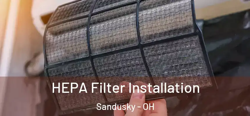  HEPA Filter Installation Sandusky - OH