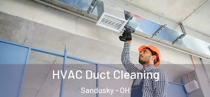  HVAC Duct Cleaning Sandusky - OH