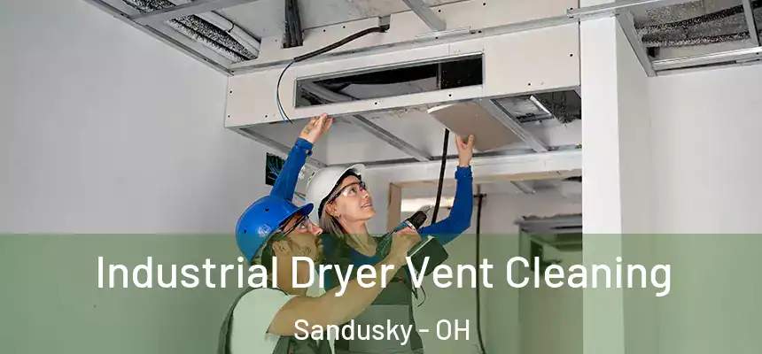Industrial Dryer Vent Cleaning Sandusky - OH