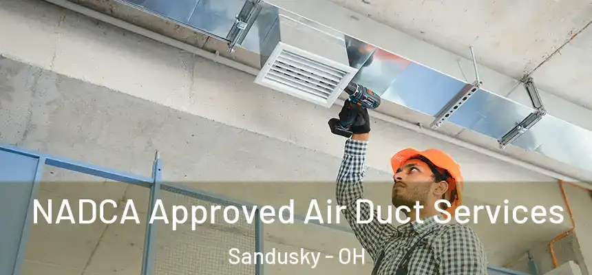 NADCA Approved Air Duct Services Sandusky - OH