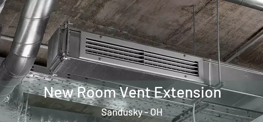  New Room Vent Extension Sandusky - OH