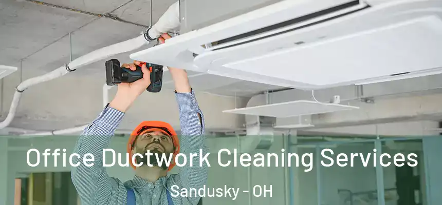  Office Ductwork Cleaning Services Sandusky - OH