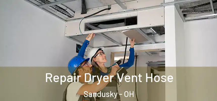  Repair Dryer Vent Hose Sandusky - OH