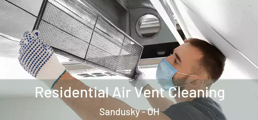 Residential Air Vent Cleaning Sandusky - OH